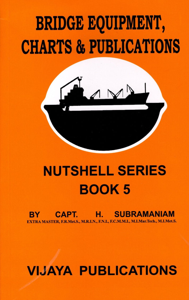 Bridge equipment, Charts & Publications - Nutshell Series Book 5 - Capt. H. Subramaniam