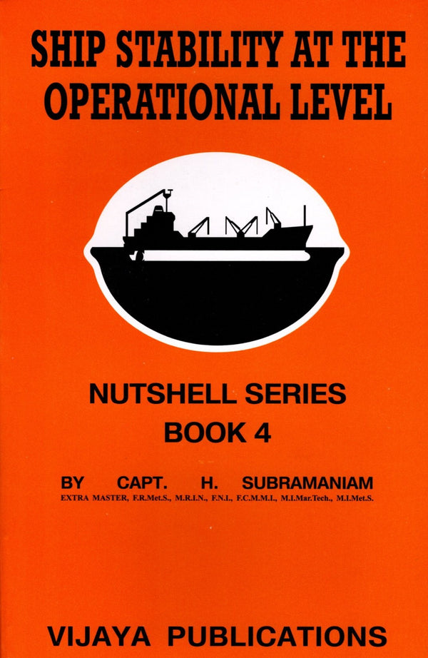 Ship Stability  At The Operational Level - Nutshell Series Book 4 - Capt. H. Subramaniam