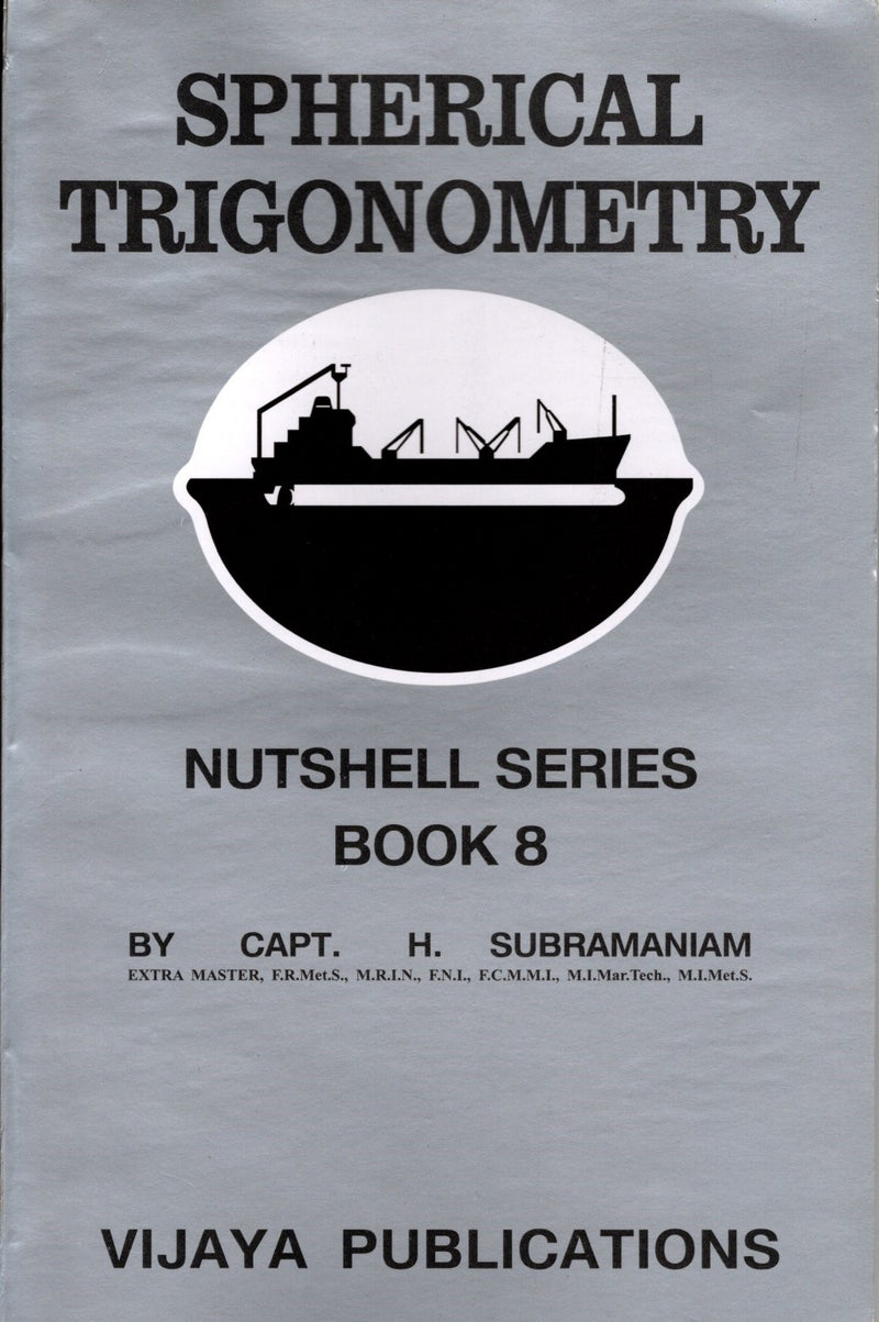 Spherical Trigonometry Nutshell Series Book 8 - Capt. H. Subramaniam